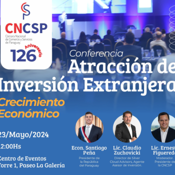El aniversario 126 de la CNCSP llega con una Conferencia sobre “Atracción de inversión extranjera – Crecimiento económico”